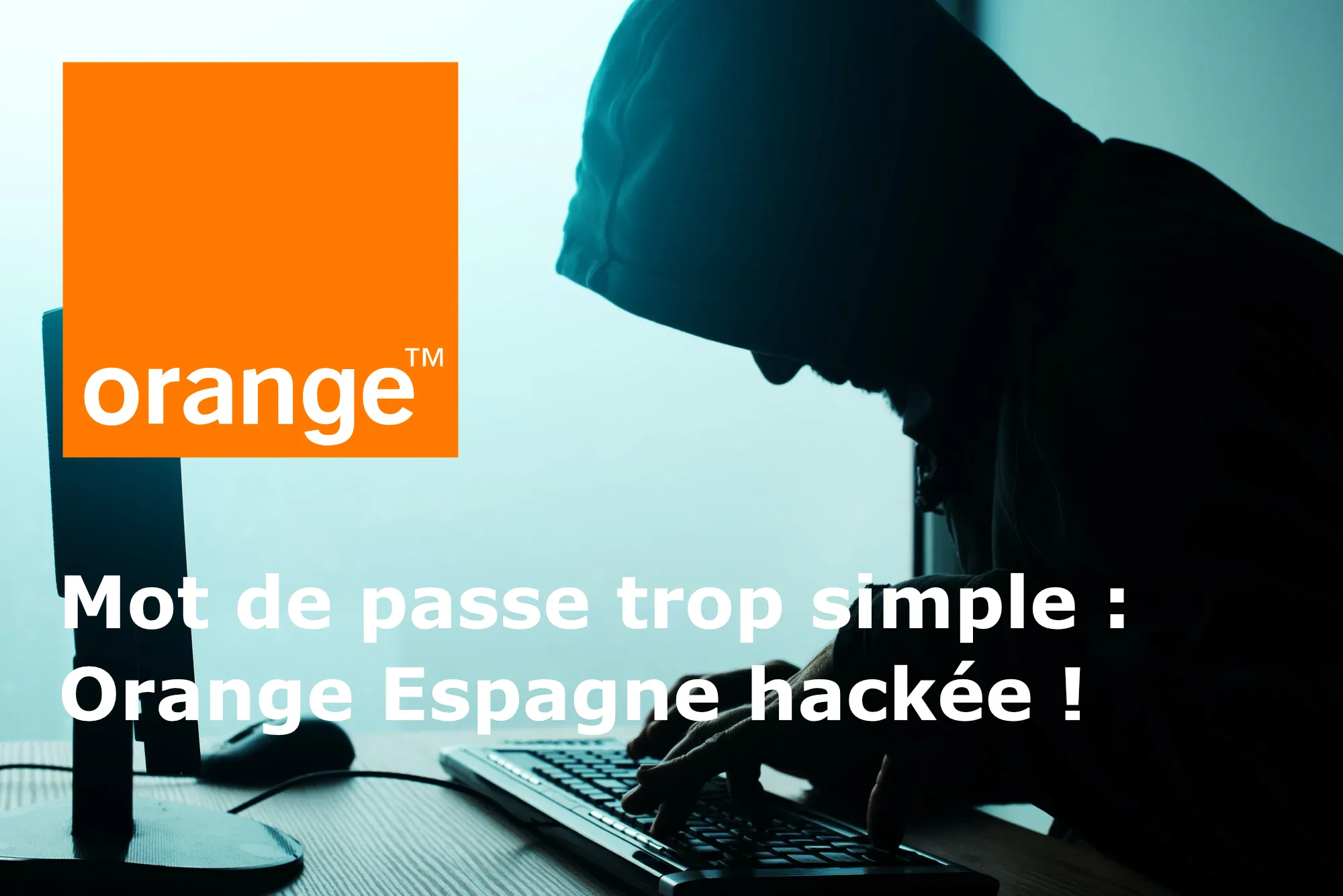 Orange Espagne : Une faille de sécurité béante exposée par un hacker
